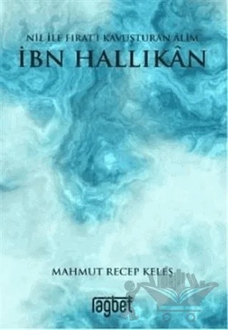Nil ile Fırat’ı Kavuşturan Alim İbn Hallikan – Mahmut Recep Keleş – Rağbet Yayınları kitap kapağı