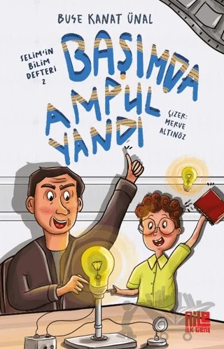 Başımda Ampul Yandı / Selim'in Bilim Defteri 2 – Buse Kanat Ünal – Aile Yayınları kitap kapağı