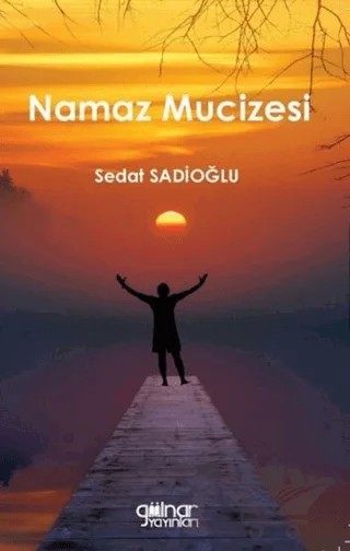 Namaz Mucizesi – Sedat Sadioğlu – Gülnar Yayınları kitap kapağı