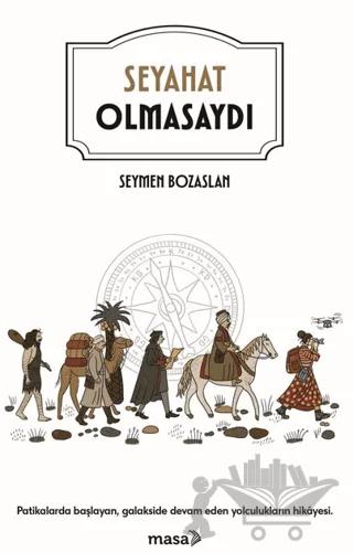 Seyahat Olmasaydı – Seymen Bozaslan – Masa Kitap kitap kapağı