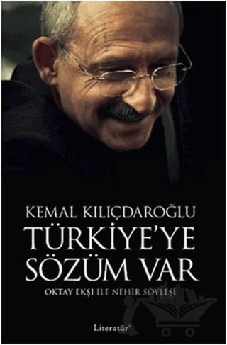 Kemal Kılıçdaroğlu - Türkiye’ye Sözüm Var – Oktay Ekşi – Literatür Yayıncılık kitap kapağı