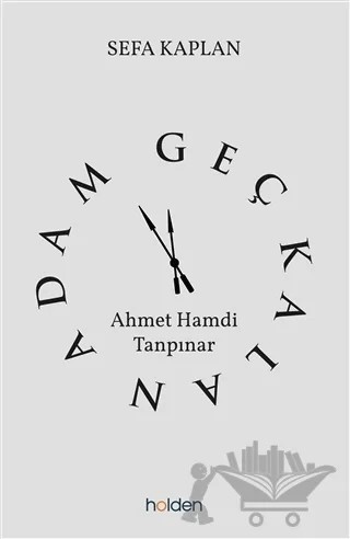 Geç Kalan Adam: Ahmet Hamdi Tanpınar – Sefa Kaplan – Holden Kitap kitap kapağı