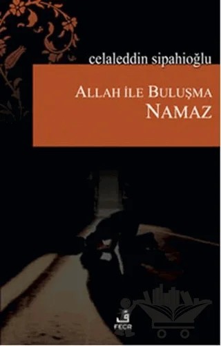 Allah ile Buluşma - Namaz – Celaleddin Sipahioğlu – Fecr Yayınları kitap kapağı