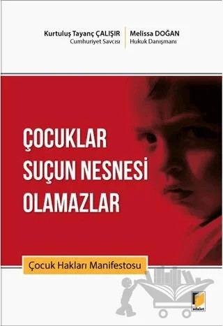 Çocuklar Suçun Nesnesi Olamazlar – Kurtuluş Tayanç Çalışır, Melissa Doğan – Adalet Yayınevi kitap kapağı