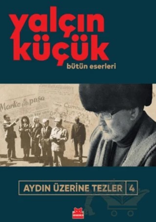 Aydın Üzerine Tezler - 4 – Yalçın Küçük – Kırmızı Kedi Yayınevi kitap kapağı