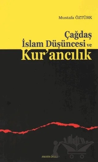 Çağdaş İslam Düşüncesi ve Kur’ancılık – Mustafa Öztürk – Ankara Okulu Yayınları kitap kapağı