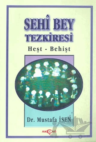 Sehi Bey Tezkiresi Heşt-Behişt – Mustafa İsen – Akçağ Yayınları kitap kapağı