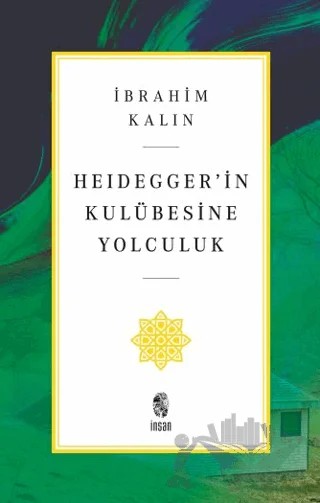 Heidegger’in Kulübesine Yolculuk – İbrahim Kalın – İnsan Yayınları kitap kapağı