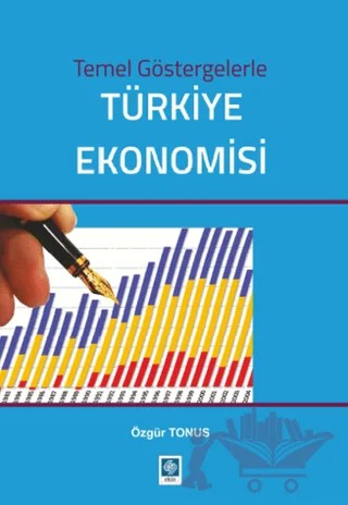 Temel Göstergelerle Türkiye Ekonomisi – Özgür Tonus – Ekin Basım Yayın kitap kapağı