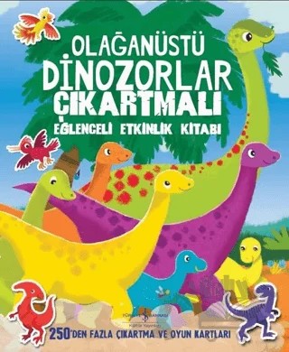 Olağanüstü Dinozorlar Çıkartmalı Eğlenceli Etkinlik Kitabı – Kolektif – İş Bankası Kültür Yayınları kitap kapağı