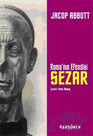 Roma’nın Efendisi Sezar – Jacop Abbott – Parşömen Yayınları kitap kapağı