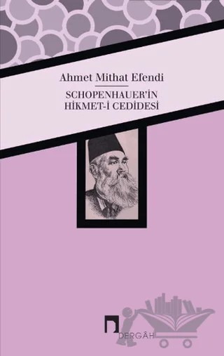 Schopenhauer'in Hikmet-i Cedidesi – Ahmet Mithat Efendi – Dergah Yayınları kitap kapağı