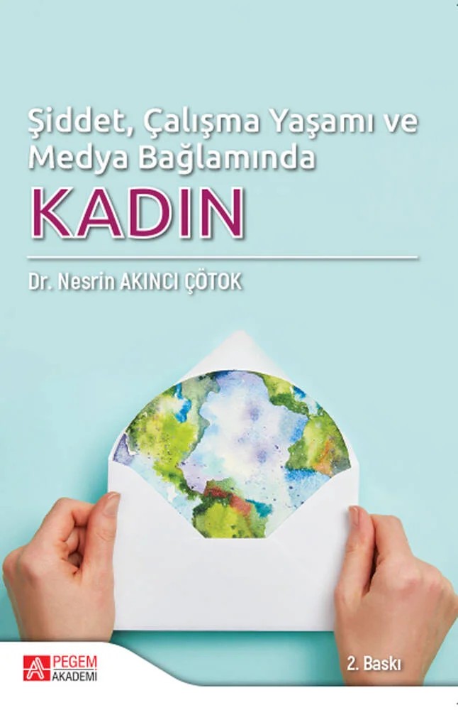 Şiddet, Çalışma Yaşamı ve Medya Bağlamında KADIN – Nesrin Akıncı Çötok – Pegem Akademi Yayıncılık kitap kapağı