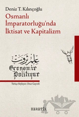 Osmanlı İmparatorluğu’nda İktisat ve Kapitalizm – Deniz T. Kılınçoğlu – Heretik Yayıncılık kitap kapağı