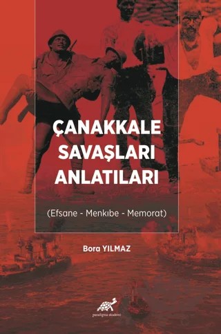 Çanakkale Savaşları Anlatıları – Bora Yılmaz – Paradigma Akademi Yayınları kitap kapağı