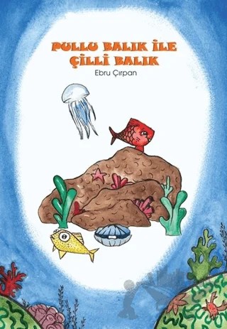 Pullu Balık ile Çilli Balık – Ebru Çırpan – İklim Çocuk Yayınları kitap kapağı