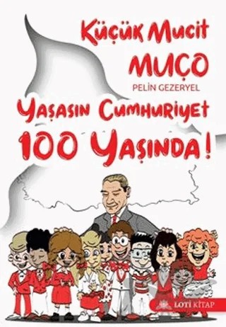 Küçük Mucit Muço Yaşasın Cumhuriyet 100 Yaşında! – Pelin Gezeryel – Loti Kitap kitap kapağı
