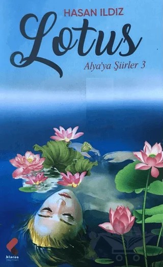 Lotus - Alya'ya Şiirler 3 – Hasan Ildız – Klaros Yayınları kitap kapağı