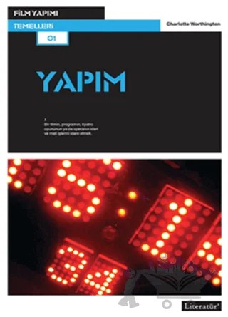 Film Yapımı Temelleri - Yapım – Charlotte Worthinghton – Literatür Yayıncılık kitap kapağı