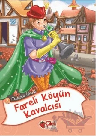 Masallar Ülkesi 3 - Fareli Köyün Kavalcısı – Kolektif – Çilek Kitaplar kitap kapağı