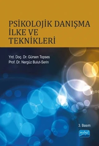 Psikolojik Danışma İlke ve Teknikleri – Gürsen Topses, Nergüz Bulut Serin – Nobel Akademik Yayıncılık kitap kapağı