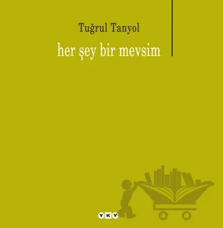 Her Şey Bir Mevsim – Tuğrul Tanyol – Yapı Kredi Yayınları kitap kapağı