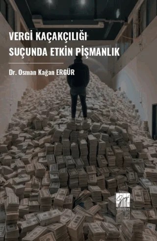 Vergi Kaçakçılığı Suçunda Etkin Pişmanlık – Osman Kağan Ergür – Gazi Kitabevi kitap kapağı