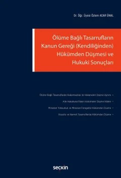 Ölüme Bağlı Tasarrufların Kanun Gereği (Kendiliğinden) Hükümden Düşmesi ve Hukuki Sonuçları – Özlem Acar Ünal – Seçkin Yayıncılık kitap kapağı