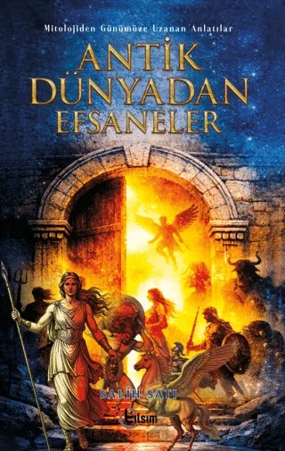 Antik Dünyadan Efsaneler – Salih Satı – Tılsım Yayınevi kitap kapağı