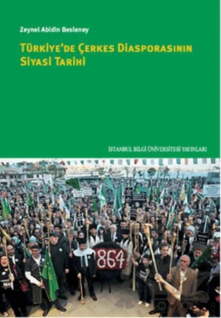 Türkiye'de Çerkes Diasporasının Siyasi Tarihi – Zeynel Abidin Besleney – İstanbul Bilgi Üniversitesi Yayınları kitap kapağı
