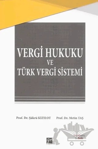 Vergi Hukuku ve Türk Vergi Sistemi – Metin Taş, Şükrü Kızılot – Gazi Kitabevi kitap kapağı