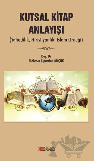 Kutsal Kitap Anlayışı – Mehmet Alparslan Küçük – Berikan Yayınevi kitap kapağı