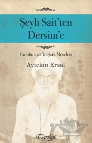 Şeyh Sait'ten Dersim'e – Aytekin Ersal – Tarihçi Kitabevi kitap kapağı