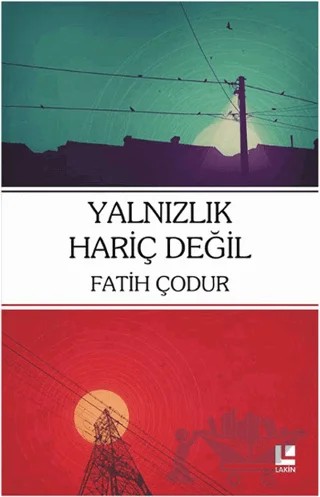 Yalnızlık Hariç Değil – Fatih Çodur – Lakin Yayınları kitap kapağı