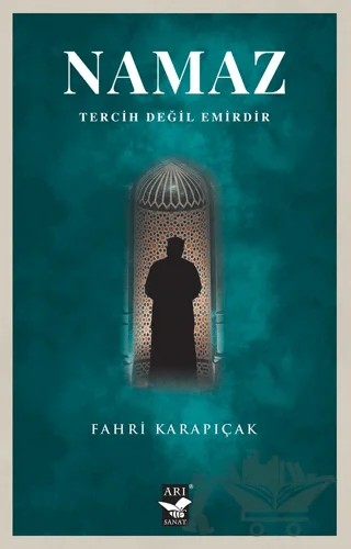 Namaz Tercih Değil Emirdir – Fahri Karapıçak – Arı Sanat Yayınevi kitap kapağı