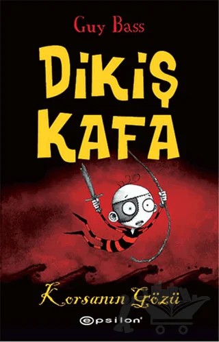 Dikiş Kafa : Korsanın Gözü – Guy Bass – Epsilon Yayınevi kitap kapağı