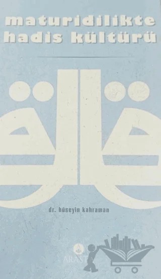 Maturidilikte Hadis Kültürü – Hüseyin Kahraman – Arasta Yayınları kitap kapağı