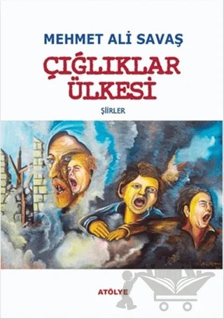 Çığlıklar Ülkesi – Mehmet Ali Savaş – Atölye Yayıncılık kitap kapağı