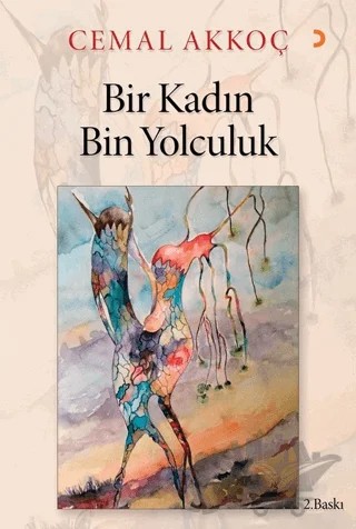 Bir Kadın Bin Yolculuk – Cemal Akkoç – Cinius Yayınları kitap kapağı