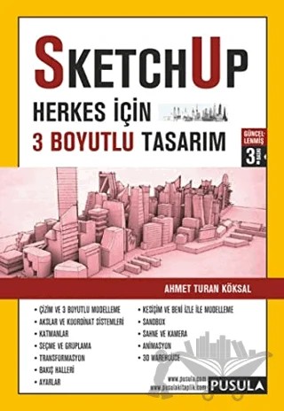 SketchUp - Herkes için 3 Boyutlu Tasarım – Ahmet Turan Köksal – Pusula Yayıncılık kitap kapağı