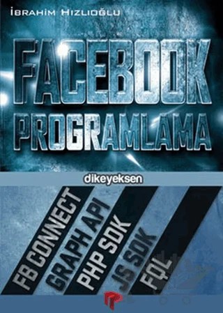 Facebook Programlama – İbrahim Hızlıoğlu – Dikeyeksen Yayın Dağıtım kitap kapağı