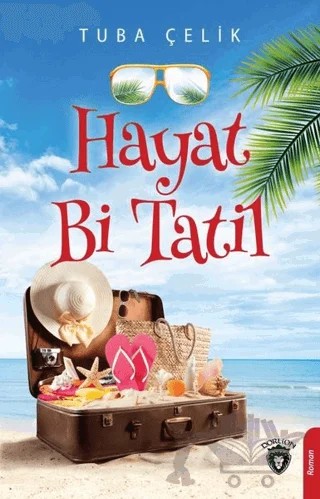 Hayat Bi Tatil – Tuba Çelik – Dorlion Yayınları kitap kapağı