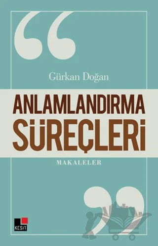 Anlamlandırma Süreçleri – Gürkan Doğan – Kesit Yayınları kitap kapağı