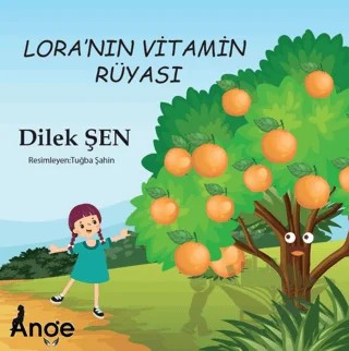 Lora’nın Vitamin Rüyası – Dilek Şen – Ange Yayınları kitap kapağı