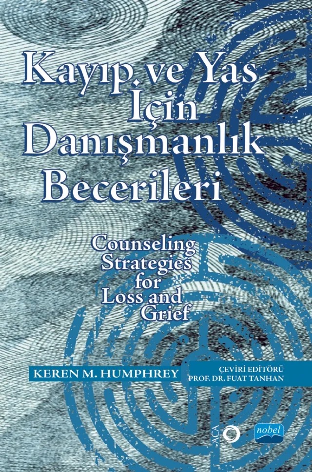 KAYIP ve YAS İÇİN DANIŞMANLIK BECERİLERİ - Counseling Strategies for Loss and Grief – Keren M. Humphrey – Nobel Akademik Yayıncılık kitap kapağı