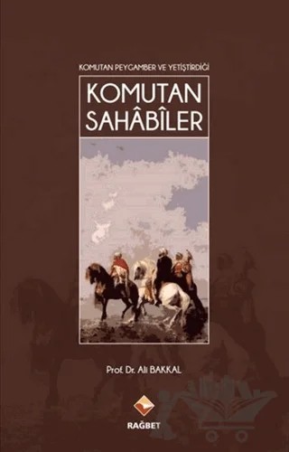 Komutan Sahabiler – Ali Bakkal – Rağbet Yayınları kitap kapağı