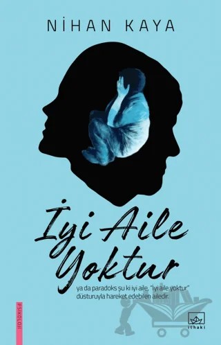 İyi Aile Yoktur – Nihan Kaya – İthaki Yayınları kitap kapağı