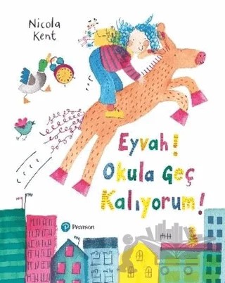 Eyvah! Okula Geç Kalıyorum! – Nicola Kent – Pearson Çocuk Kitapları kitap kapağı