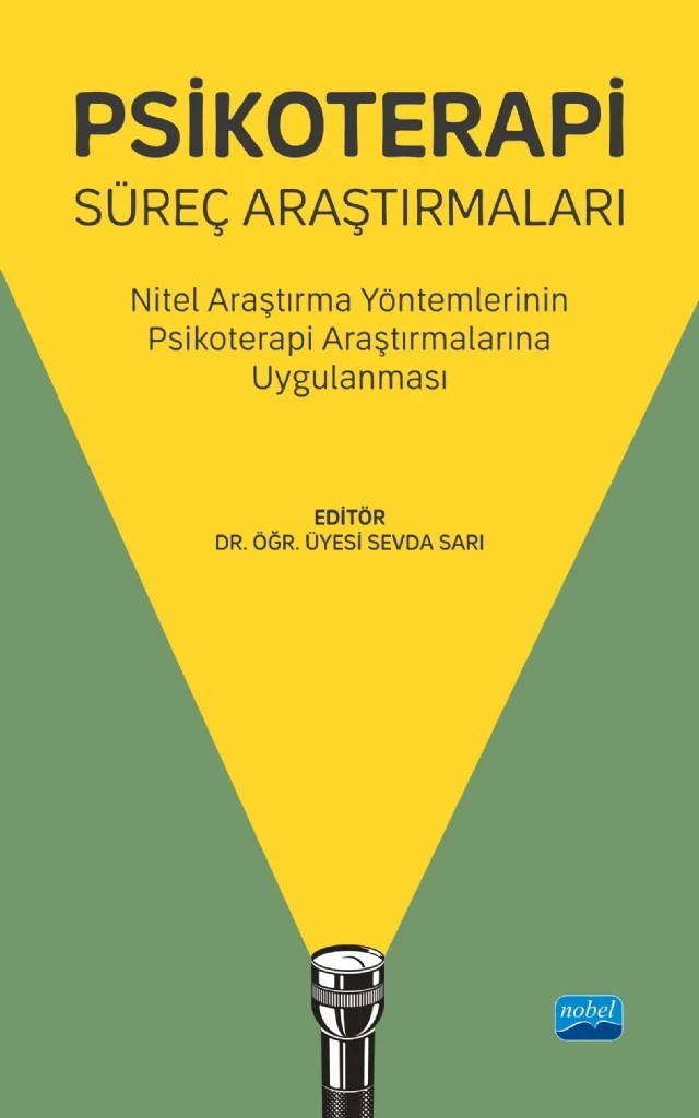 PSİKOTERAPİ SÜREÇ ARAŞTIRMALARI - Nitel Araştırma Yöntemlerinin Psikoterapi Araştırmalarına Uygulanması – Ayşen Maraş, Elif Kuş Saillard, Elif Ünal, Göklem Tekdemir, Sevda Sarı, Sinem Baltacı, Yağmur Ar-Karcı – Nobel Akademik Yayıncılık kitap kapağı