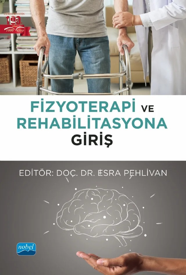 Fizyoterapi ve Rehabilitasyona Giriş – Amine Ataç, Ayça Evkaya Acar, Ayşe Göktaş, Çetin Sayaca, Demet Biçki, Emre Serdar Atalay, Esra Ketenci Metin, Esra Pehlivan, Fatma Nur Yılmaz, Fatmagül Varol, Gönül Ertunç Gülçelik, Gözde Tekin, Hülya Nilgün Gürses, İsmail Palalı, Kıymet Muammer, Melih Zeren, Mesut Arslan, Mine Seyyah, Nuriye Özengi – Nobel Akademik Yayıncılık kitap kapağı